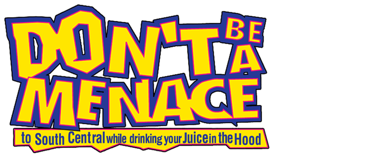 Don T Be A Menace To South Central While Drinking Your Juice In The Hood Netflix