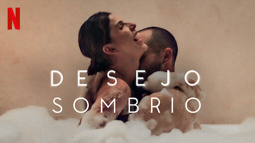 Desejo Sombrio Site Oficial Netflix