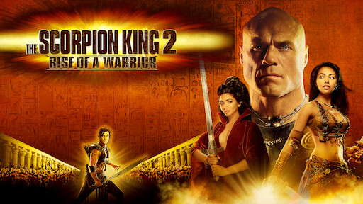 The Scorpion King 2 Rise Of A Warrior Netflix